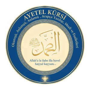 Ayetel Kürsi: Okunuşu, Anlamı, Arapça Yazılışı, Meali ve Faziletleri