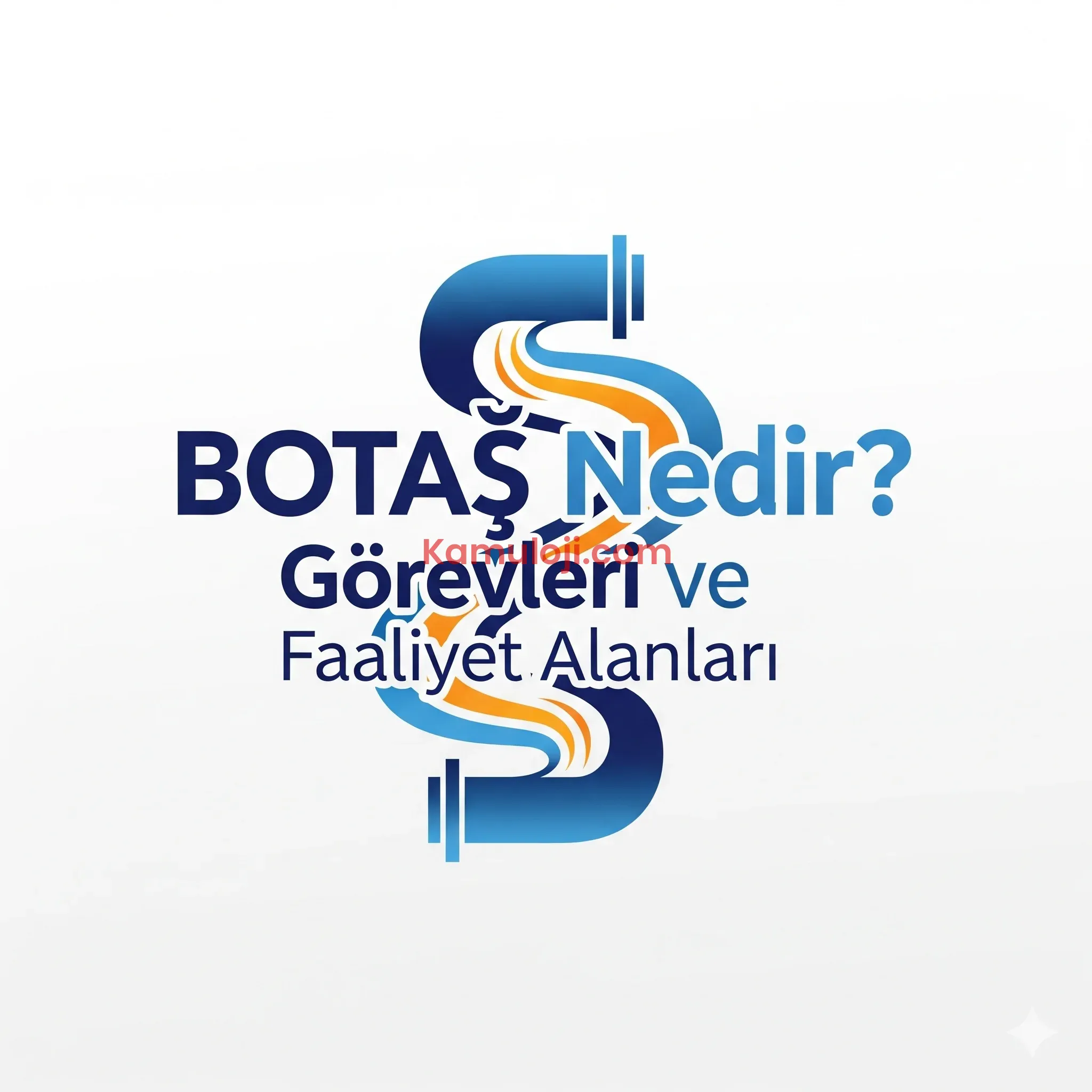 BOTAŞ Nedir? Görevleri ve Faaliyet Alanları