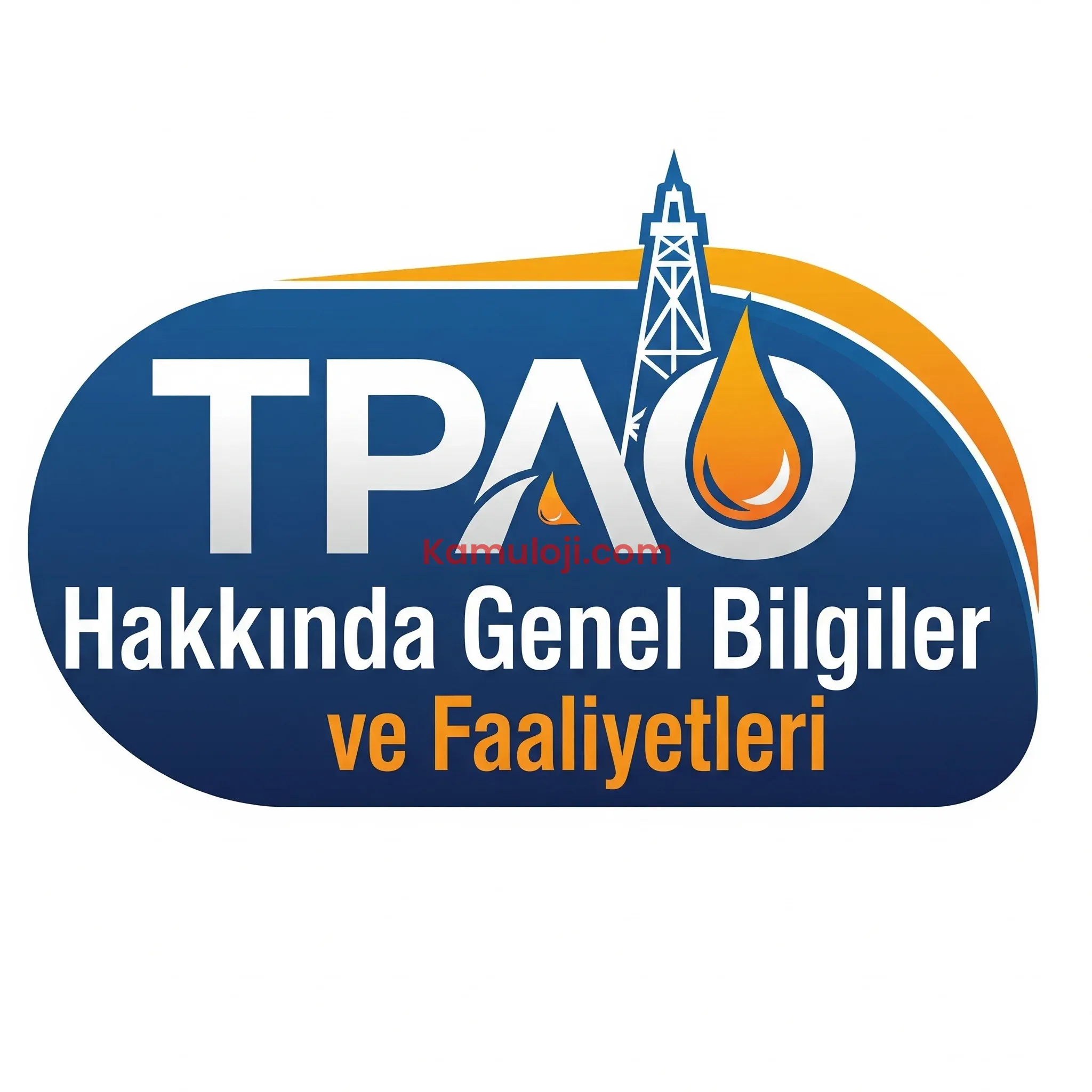 TPAO Hakkında Genel Bilgiler ve Faaliyetleri