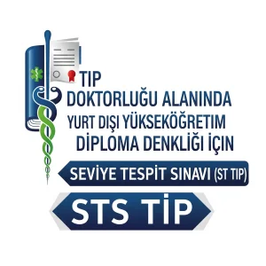 Tıp Doktorluğu Alanında Yurt Dışı Yükseköğretim Diploma Denkliği İçin Seviye Tespit Sınavı (STS Tıp)