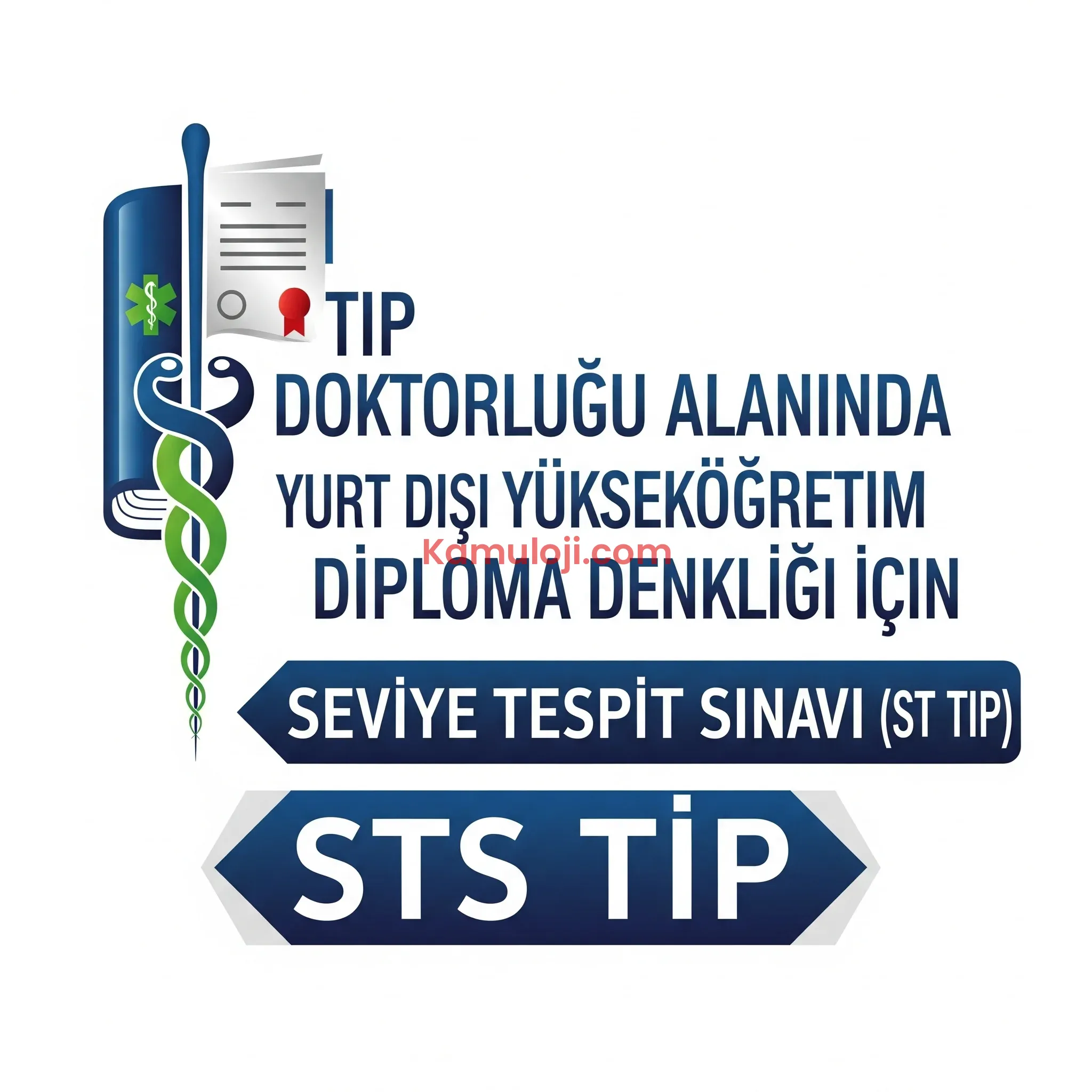 Tıp Doktorluğu Alanında Yurt Dışı Yükseköğretim Diploma Denkliği İçin Seviye Tespit Sınavı (STS Tıp)
