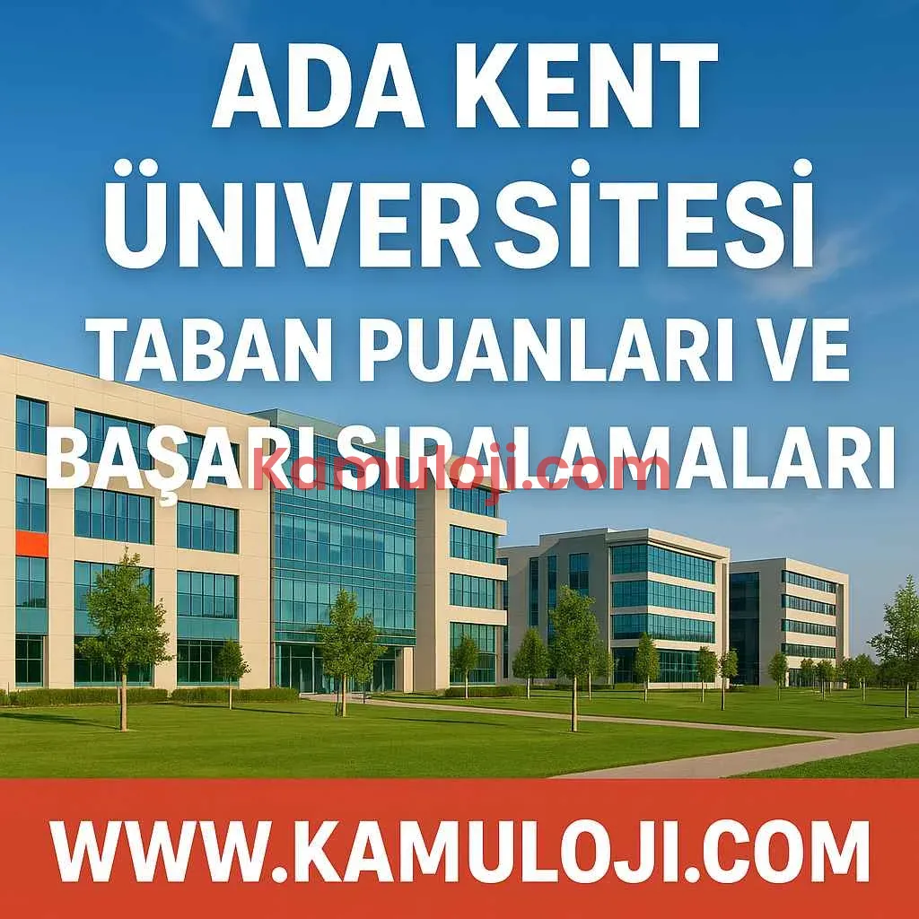 Ada Kent Üniversitesi Taban Puanları ve Başarı Sıralamaları