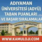 Adıyaman Üniversitesi (ADYÜ) Taban Puanları ve Başarı Sıralamaları