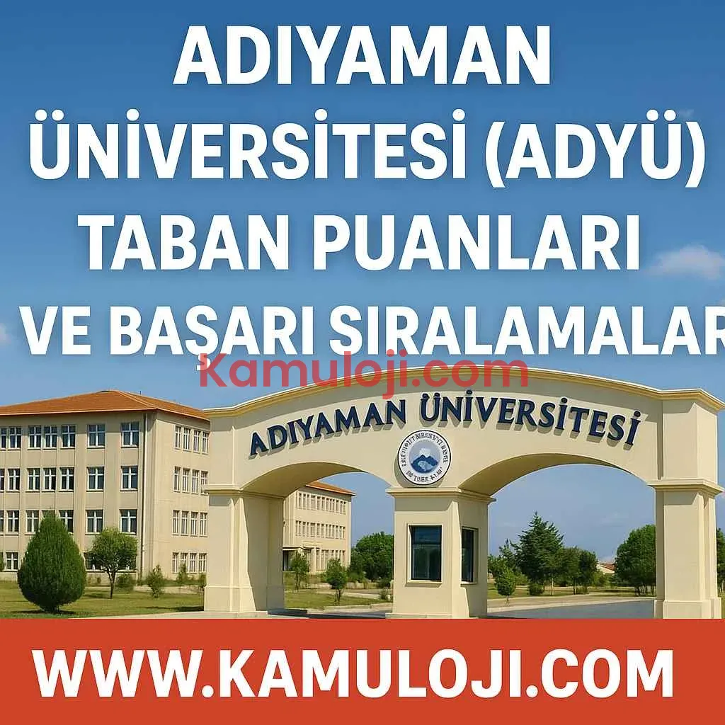 Adıyaman Üniversitesi (ADYÜ) Taban Puanları ve Başarı Sıralamaları