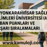 Afyonkarahisar Sağlık Bilimleri Üniversitesi (AFSÜ) Taban Puanları ve Başarı Sıralamaları