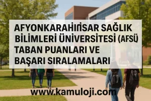 Afyonkarahisar Sağlık Bilimleri Üniversitesi (AFSÜ) Taban Puanları ve Başarı Sıralamaları