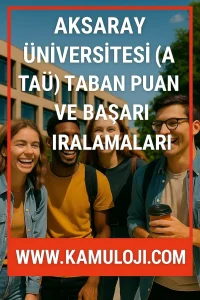 Aksaray Üniversitesi (ASÜ) Taban Puanları ve Başarı Sıralamaları