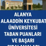 Alanya Alaaddin Keykubat Üniversitesi Taban Puanları ve Başarı Sıralamaları