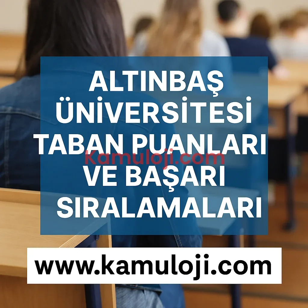 Altınbaş Üniversitesi Taban Puanları ve Başarı Sıralamaları