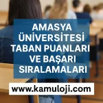 Amasya Üniversitesi Taban Puanları ve Başarı Sıralamaları
