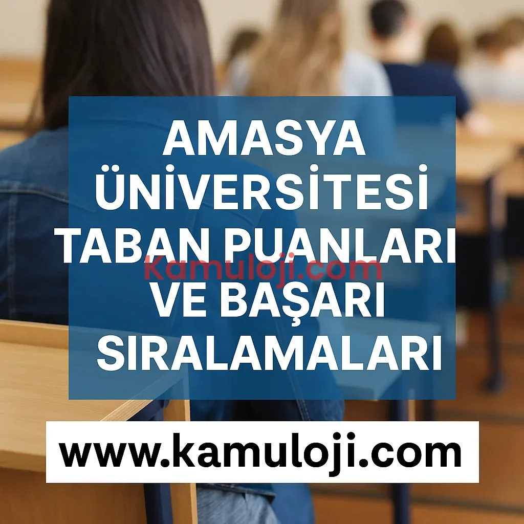 Amasya Üniversitesi Taban Puanları ve Başarı Sıralamaları
