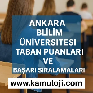 Ankara Bilim Üniversitesi Taban Puanları ve Başarı Sıralamaları