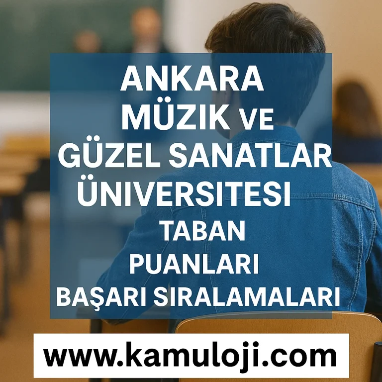 Ankara Müzik ve Güzel Sanatlar Üniversitesi Taban Puanları ve Başarı Sıralamaları