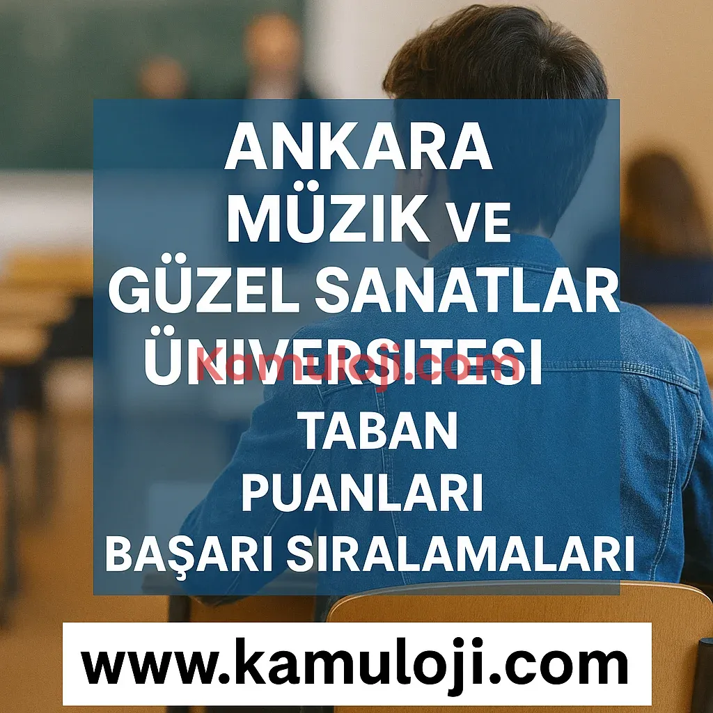Ankara Müzik ve Güzel Sanatlar Üniversitesi Taban Puanları ve Başarı Sıralamaları