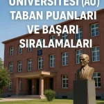 Ankara Üniversitesi (AÜ) Taban Puanları ve Başarı Sıralamaları