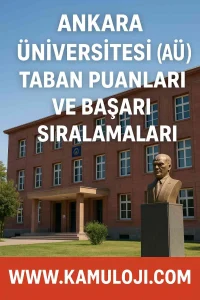 Ankara Üniversitesi (AÜ) Taban Puanları ve Başarı Sıralamaları