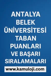 Antalya Belek Üniversitesi Taban Puanları ve Başarı Sıralamaları