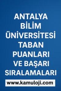 Antalya Bilim Üniversitesi Taban Puanları ve Başarı Sıralamaları