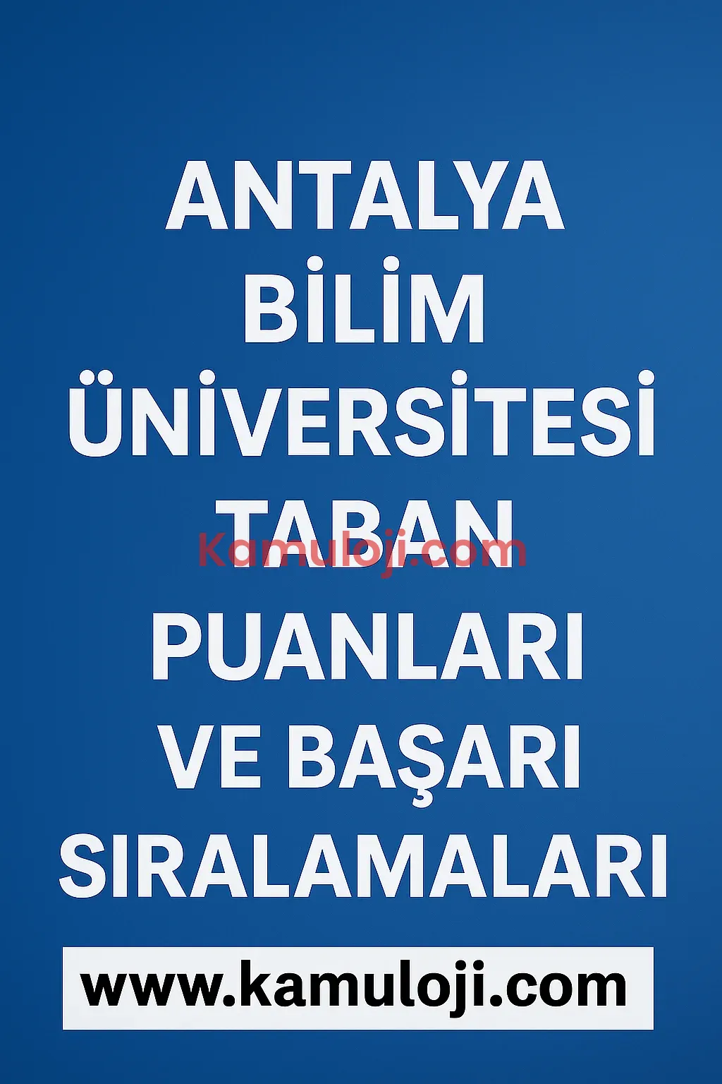 Antalya Bilim Üniversitesi Taban Puanları ve Başarı Sıralamaları