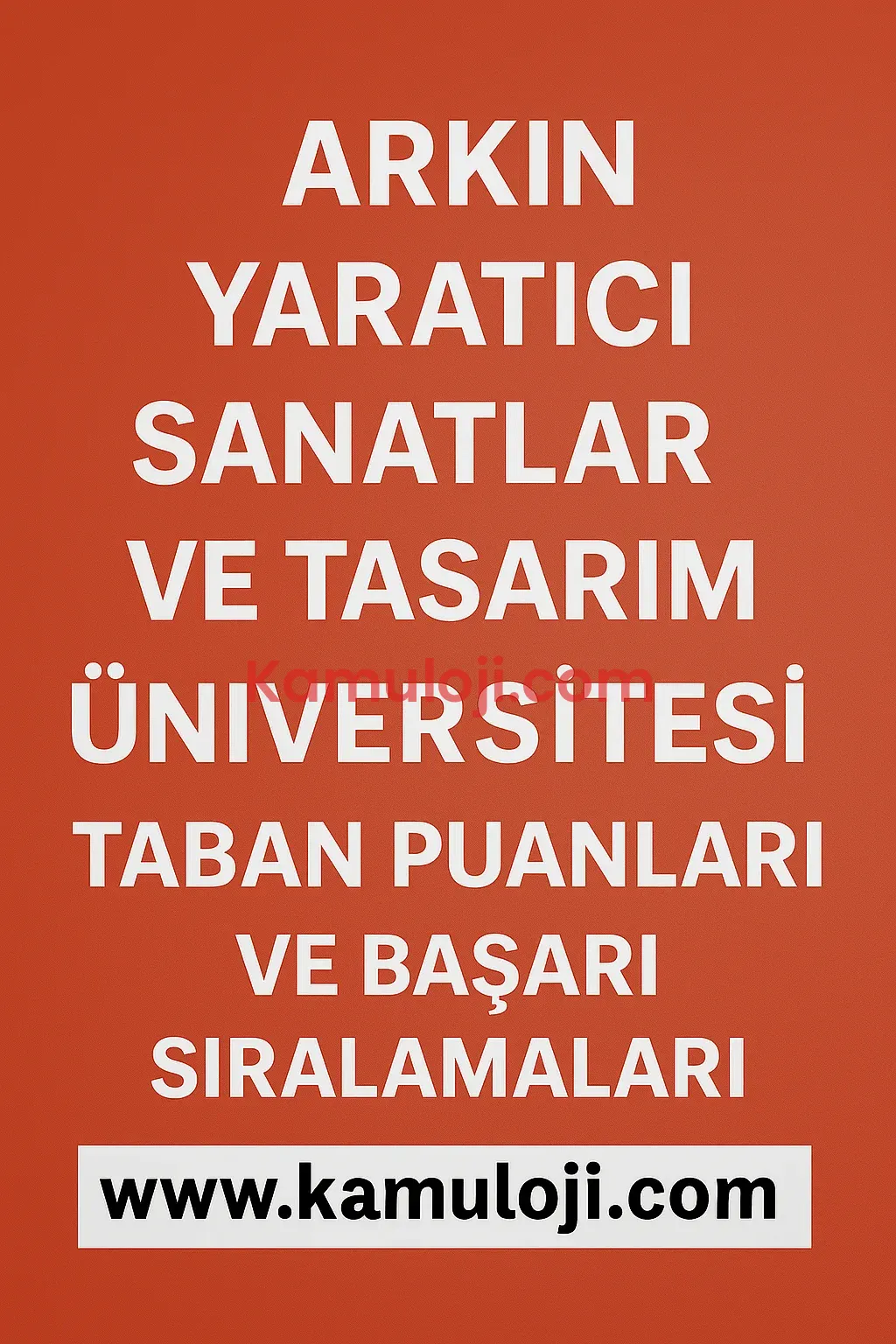 Arkın Yaratıcı Sanatlar ve Tasarım Üniversitesi Taban Puanları ve Başarı Sıralamaları
