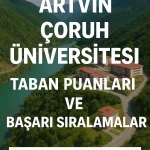 Artvin Çoruh Üniversitesi Taban Puanları ve Başarı Sıralamaları