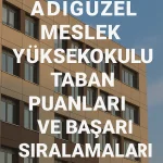 Ataşehir Adıgüzel Meslek Yüksekokul Taban Puanları ve Başarı Sıralamaları