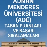 Aydın Adnan Menderes Üniversitesi (ADÜ) Taban Puanları ve Başarı Sıralamaları