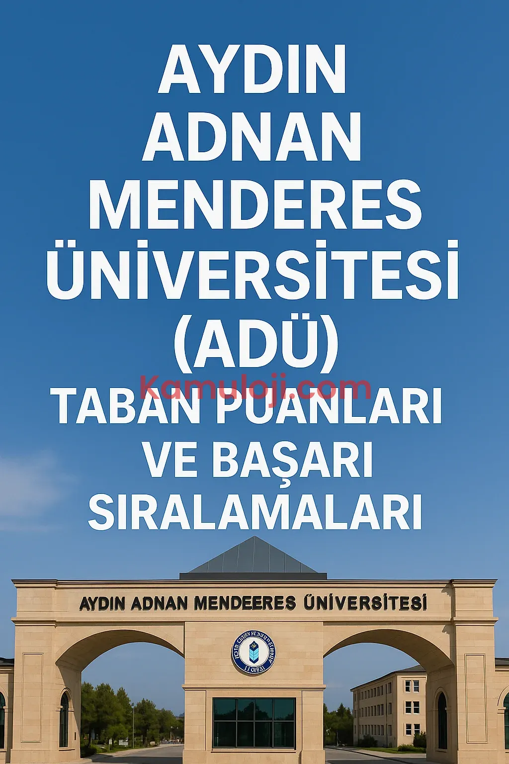 Aydın Adnan Menderes Üniversitesi (ADÜ) Taban Puanları ve Başarı Sıralamaları