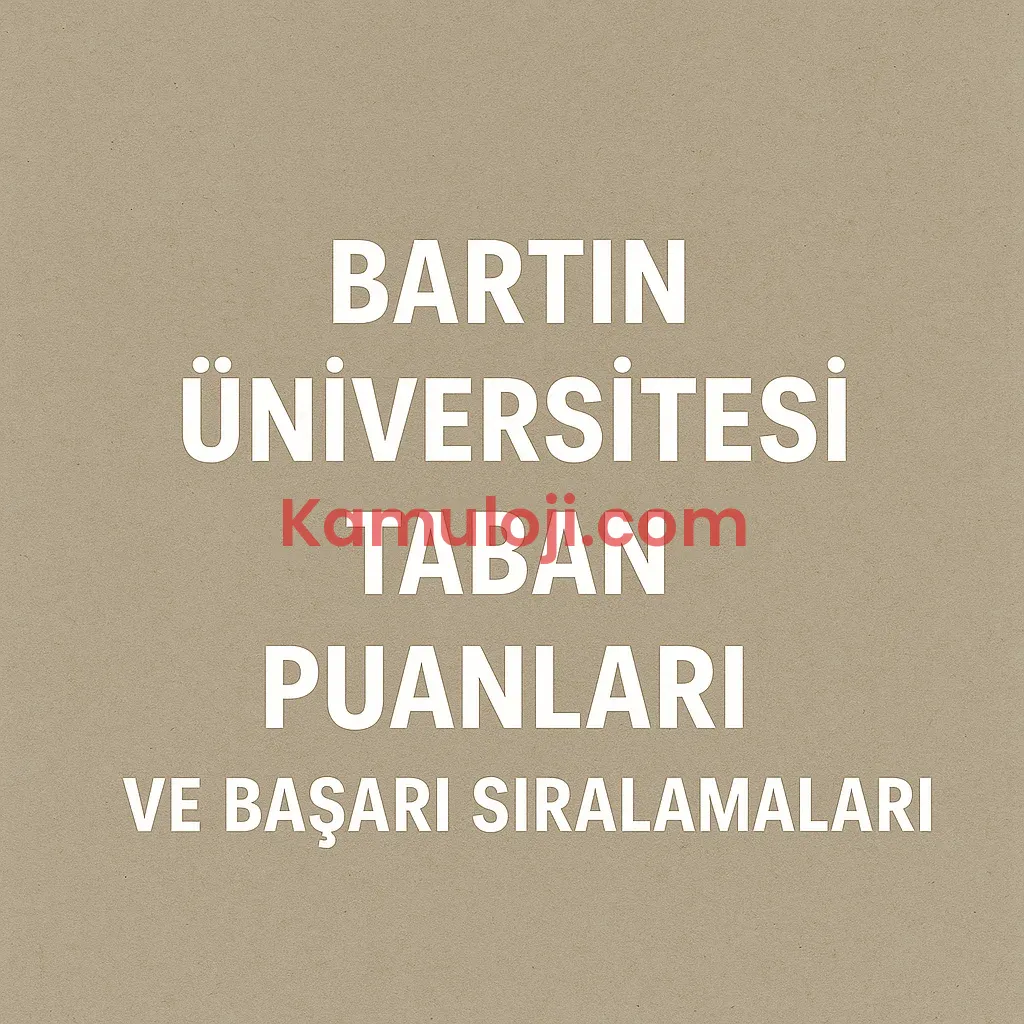 Bartın Üniversitesi Taban Puanları ve Başarı Sıralamaları