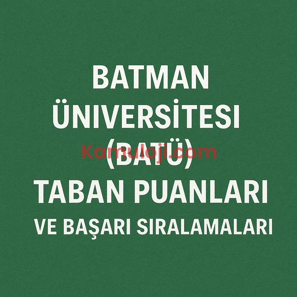 Batman Üniversitesi (BATÜ) Taban Puanları ve Başarı Sıralamaları