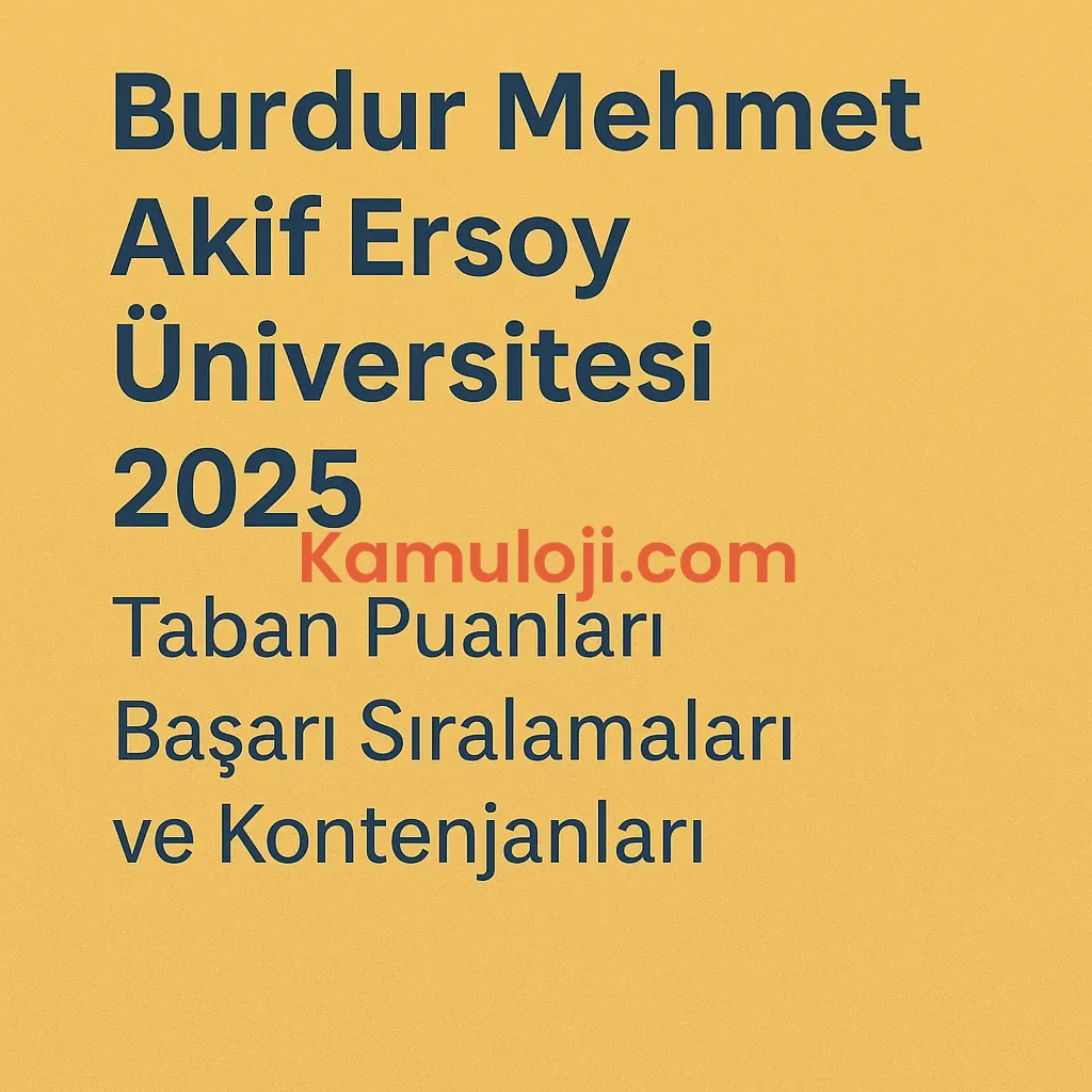 Burdur Mehmet Akif Ersoy Üniversitesi (MAKÜ) Taban Puanları ve Başarı Sıralamaları