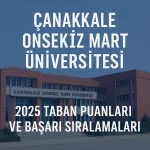 Çanakkale Onsekiz Mart Üniversitesi (ÇOMÜ) Taban Puanları ve Başarı Sıralamaları