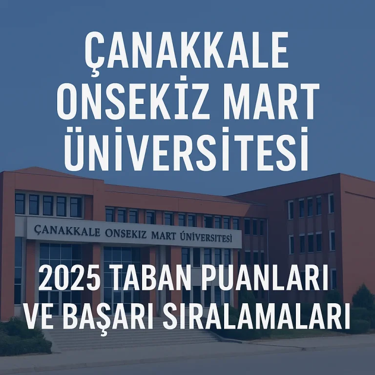 Çanakkale Onsekiz Mart Üniversitesi (ÇOMÜ) Taban Puanları ve Başarı Sıralamaları