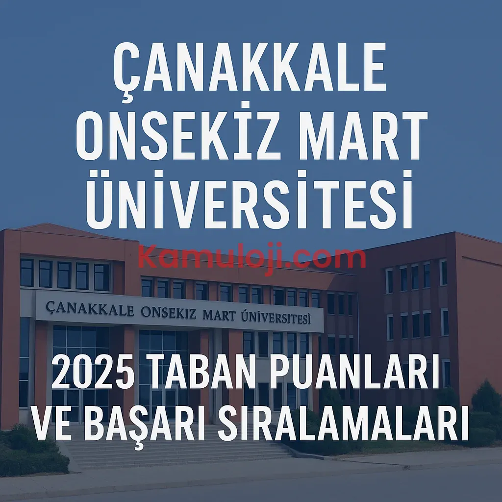 Çanakkale Onsekiz Mart Üniversitesi (ÇOMÜ) Taban Puanları ve Başarı Sıralamaları