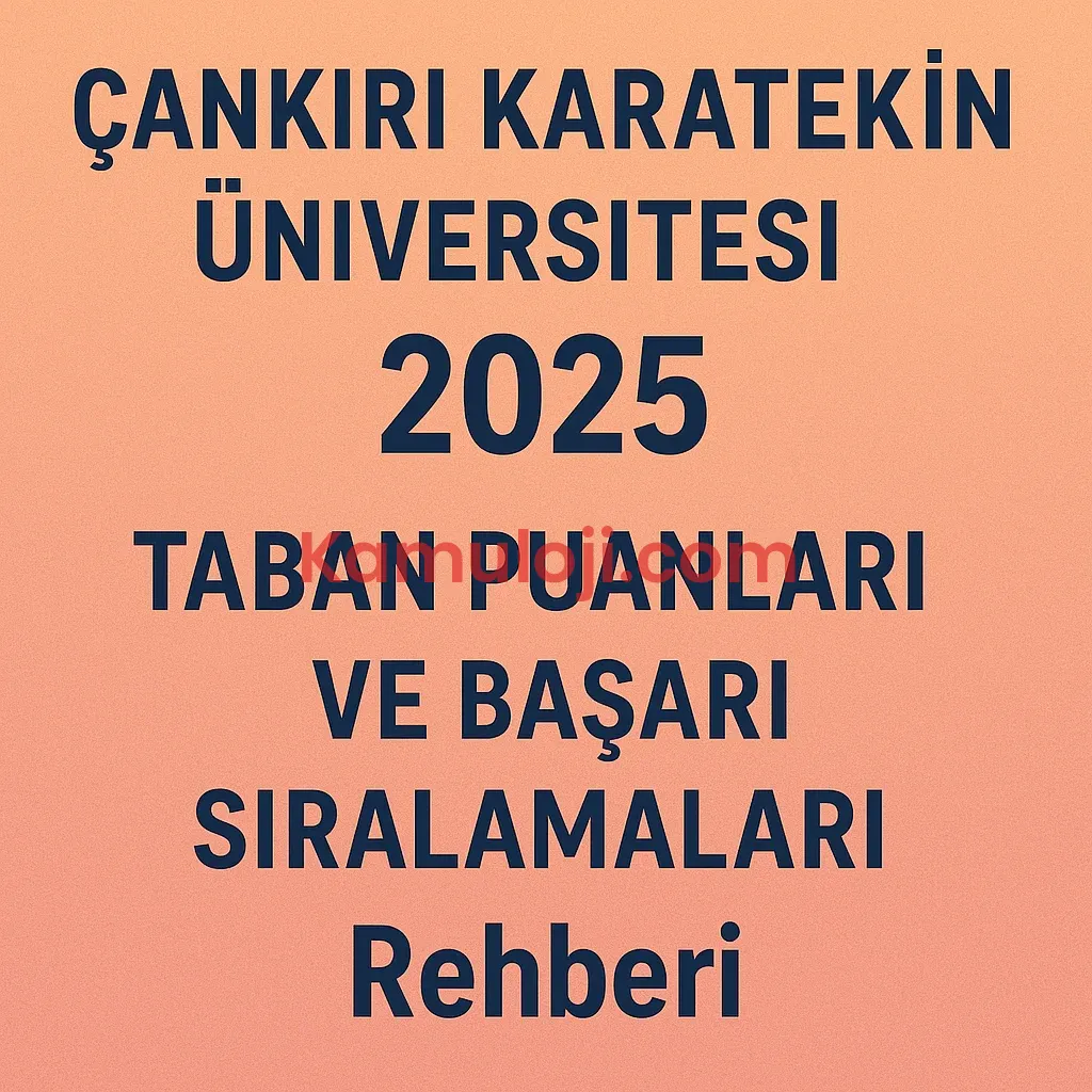 Çankırı Karatekin Üniversitesi (ÇAKÜ) Taban Puanları ve Başarı Sıralamaları
