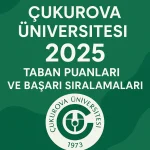 Çukurova Üniversitesi (ÇÜ) Taban Puanları ve Başarı Sıralamaları