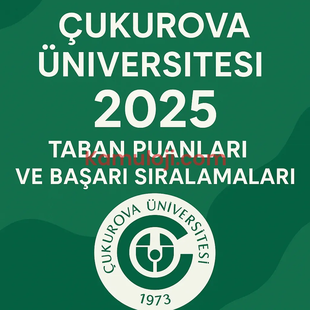 Çukurova Üniversitesi (ÇÜ) Taban Puanları ve Başarı Sıralamaları