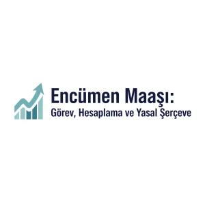 Encümen Maaşı: Görev, Hesaplama ve Yasal Çerçeve