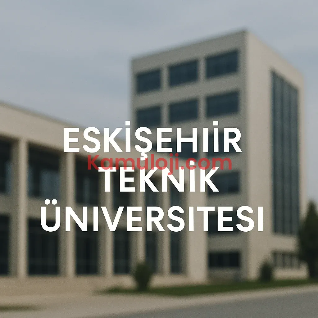 Eskişehir Teknik Üniversitesi (ESTÜ) Taban Puanları ve Başarı Sıralamaları
