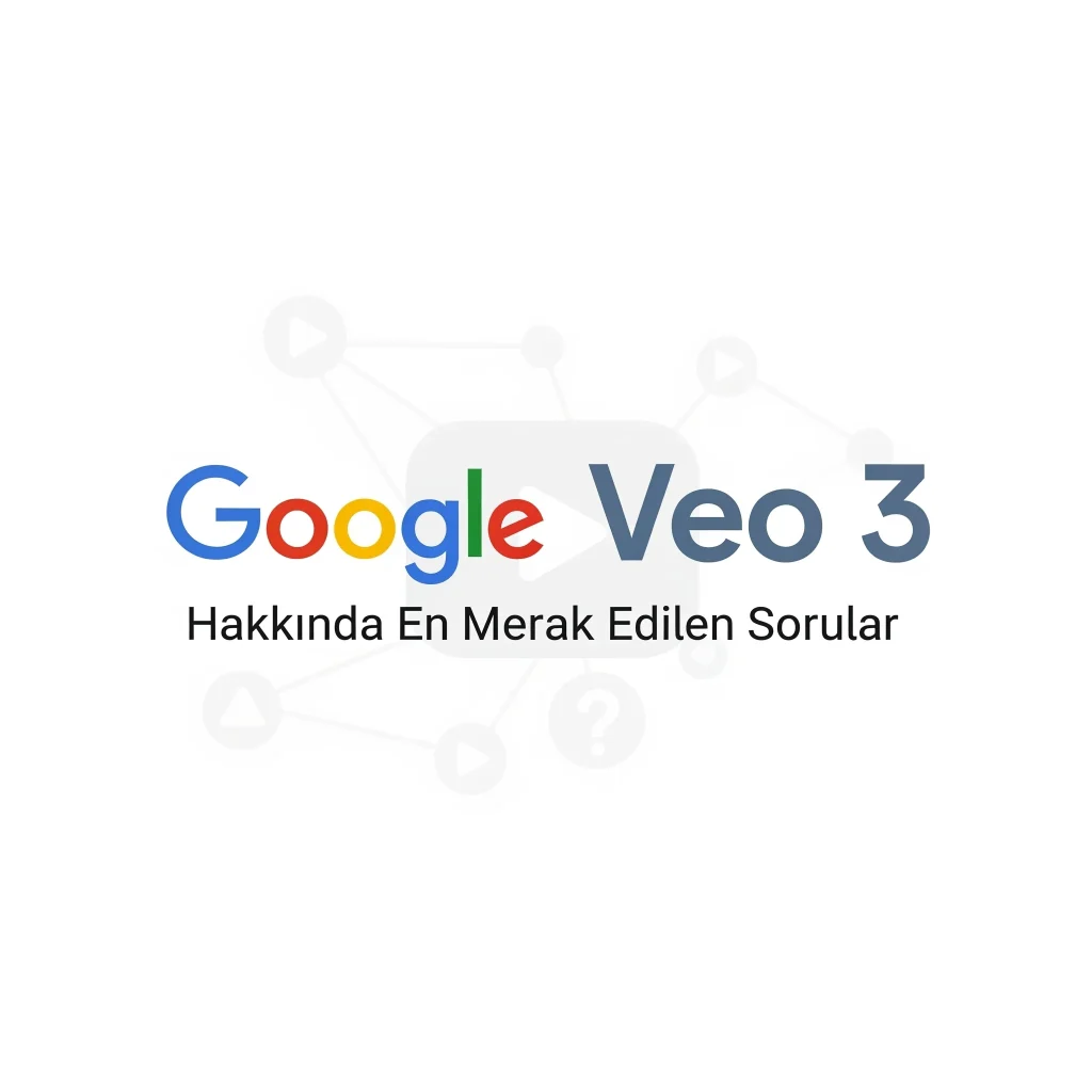 Google Veo 3 Hakkında En Merak Edilen Sorular