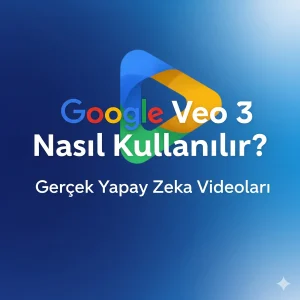 Google Veo 3 Nasıl Kullanılır? Gerçek Yapay Zeka Videoları