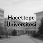 Hacettepe Üniversitesi (HÜ) Taban Puanları ve Başarı Sıralamaları