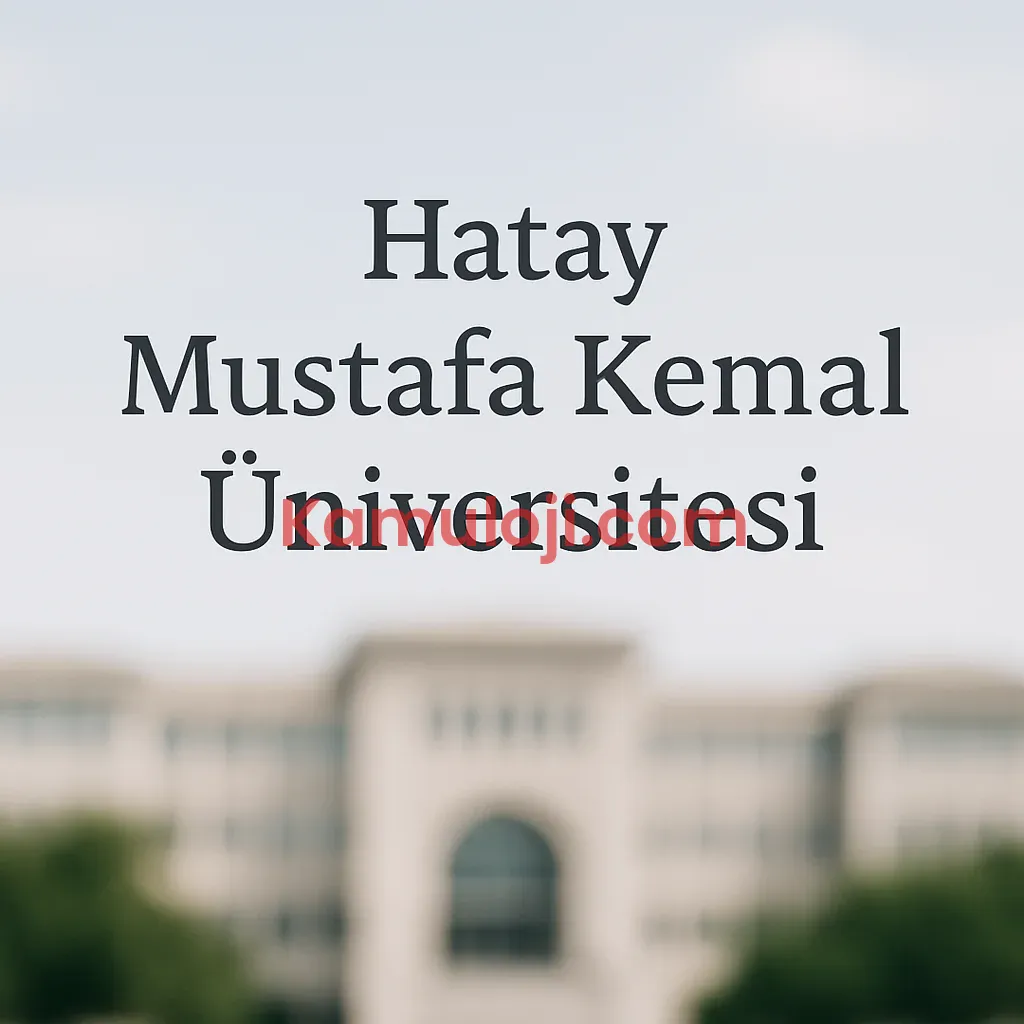 Hatay Mustafa Kemal Üniversitesi (MKÜ) Taban Puanları ve Başarı Sıralamaları