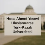 Hoca Ahmet Yesevi Uluslararası Türk-Kazak Üniversitesi Taban Puanları ve Başarı Sıralamaları