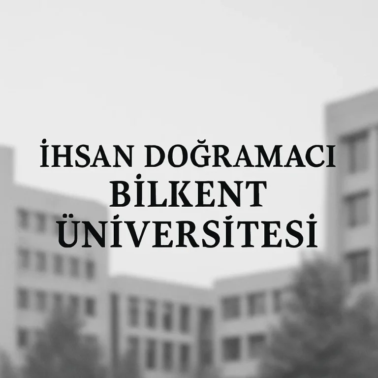 İhsan Doğramacı Bilkent Üniversitesi Taban Puanları ve Başarı Sıralamaları