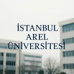 İstanbul Arel Üniversitesi Taban Puanları ve Başarı Sıralamaları