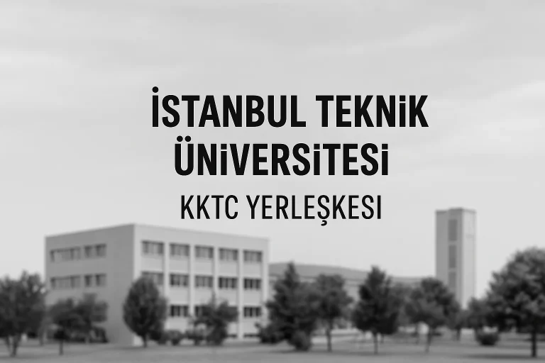 İstanbul Teknik Üniversitesi İTÜ-KKTC Eğitim Araştırma Yerleşkesi Taban Puanları ve Başarı Sıralamaları