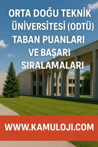 Orta Doğu Teknik Üniversitesi (ODTÜ) Taban Puanları ve Başarı Sıralamaları