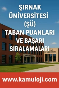 Şırnak Üniversitesi (ŞÜ) Taban Puanları ve Başarı Sıralamaları