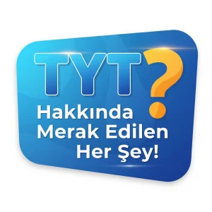 TYT Hakkında Merak Edilen Her Şey!